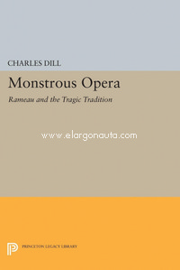 Monstrous Opera: Rameau and the Tragic Tradition