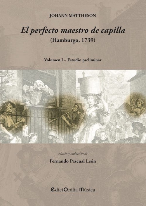 Johann Mattheson: El perfecto maestro de capilla (Hamburgo, 1739). Estudio preliminar y traducción crítica. 9788412217353