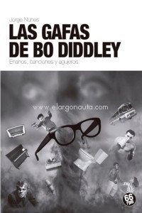 Las gafas de Bo Diddley. Enanos, canciones y agujeros. 9788494973963