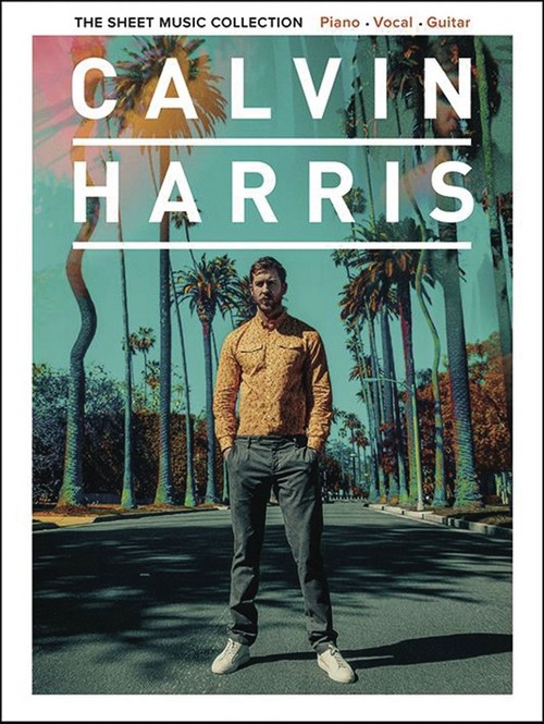 Calvin Harris: The Sheet Music Collection, Piano, Vocal and Guitar