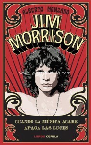 Jim Morrison. Cuando la música acabe, apaga las luces