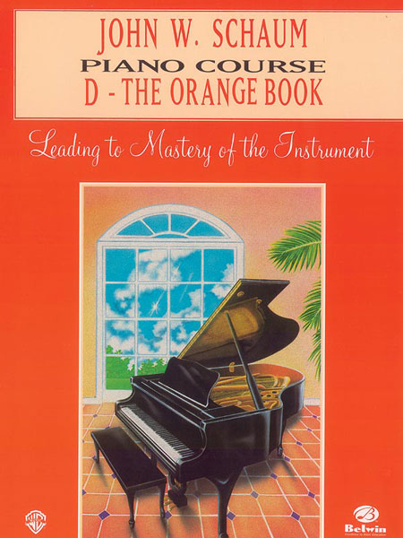 John W. Schaum Piano Course, D: The Orange Book: Leading to Mastery of the Instrument. 9780769235837