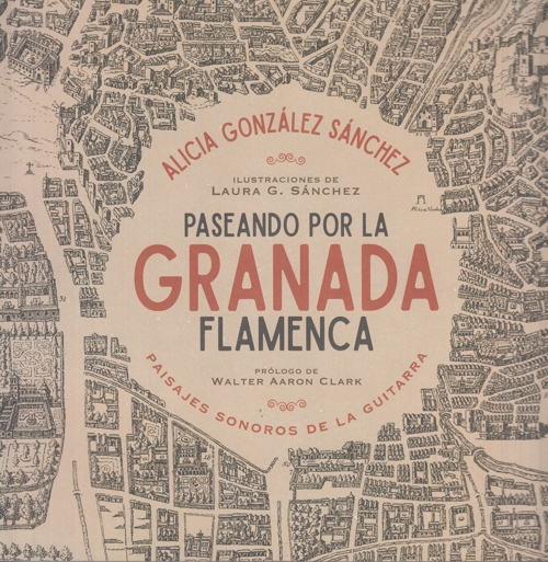 Paseando por la Granada flamenca: Paisajes sonoros de la guitarra. 9788478076697