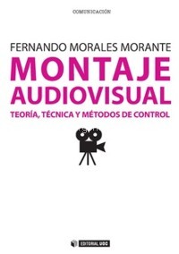 Montaje audiovisual. Teoría, técnica y métodos de control