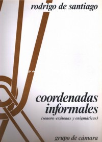 Coordenadas informales (sonoro-exátonas y enigmáticas), para grupo de cámara <br>