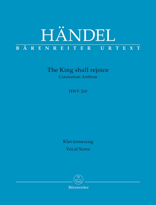 The King Shall Rejoice HWV 260 Coronation Anthem, for Mixed Choir and Orchestra, Piano Reduction