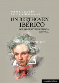 Un Beethoven ibérico. Dos siglos de transferencia cultural. 9788413690520