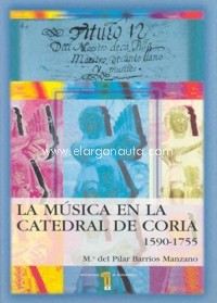 La música en la catedral de Coria (Cáceres) (1590-1755)