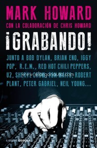 ¡Grabando! Junto a Bob Dylan, Brian Eno, Iggy Pop, R.E.M., Red Hot Chili Peppers, U2, Sheryl Crow, Tom Waits, Robert Plant, Peter Gabriel, Neil Young...