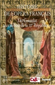 Histoire de l'opéra français. Du Consulat aux débuts de la IIIème République