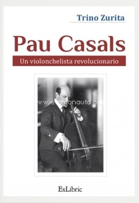 Pau Casals. Un violonchelista revolucionario. 9788418730948