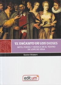 El encanto de los dioses. Mito, poesía y música en el teatro de Lope de Vega.