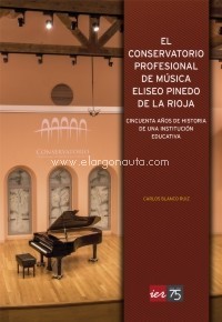 El conservatorio profesional de música Eliseo Pinedo de La Rioja. Cincuenta años de historia de una institución educativa
