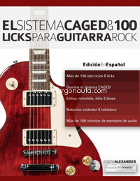 El sistema CAGED y 100 licks para guitarra rock