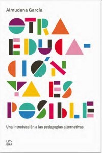 Otra educación ya es posible. Una introducción a las pedagogías alternativas