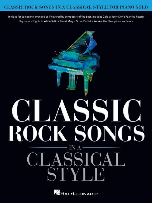 Classic Rock Songs in a Classical Style: for Piano Solo