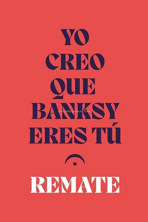 Yo creo que Banksy eres tú