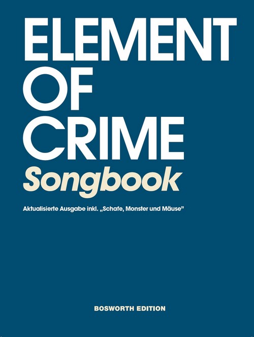 Element of Crime Songbook: Aktualisierte Ausgabe inkl. Schafe, Monster und Mäuse, Vocal