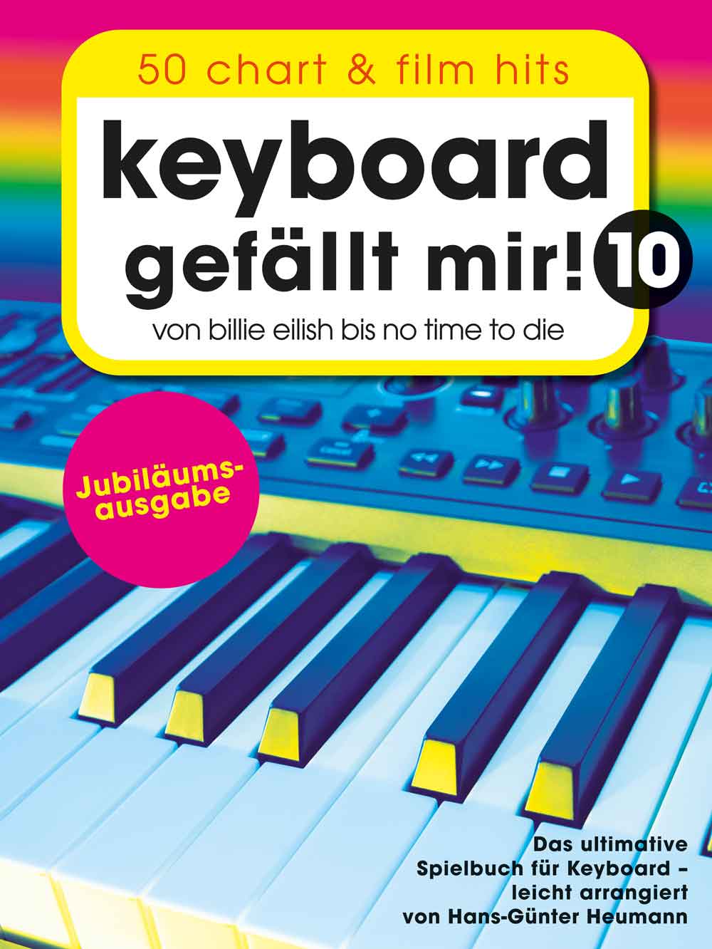 Keyboard gefällt mir! 10 - 50 Chart und Film Hits: Von Billie Eilish bis No Time To Die - Jubiläumsausgabe. 9783954562572