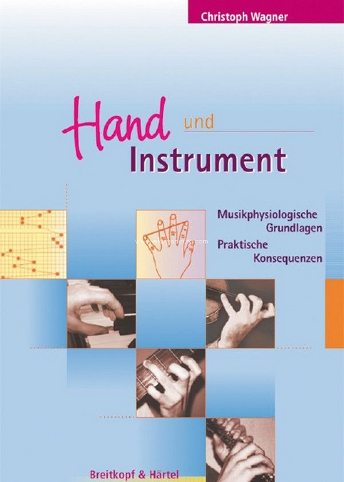 Hand und Instrument, Musikphysiologische Grundlagen:Praktische Konsequenzen (unter Mitarbeit von Ulrike Wohlwender)