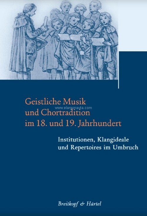 Beiträge zur Geschichte der Bach-Rezeption Vol. 6, Geistliche Musik und Chortradition im 18. und 19. Jahrhundert. 9783765104817