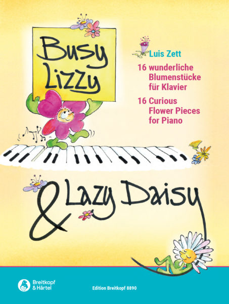 Busy Lizzy & Lazy Daisy: 16 wunderliche Blumenstücke für Klavier