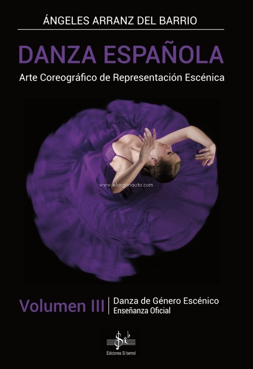 Danza Española: Arte Coreográfico de Representación Escénica, Vol. III: Danza de Género Escénico. Enseñanza oficial