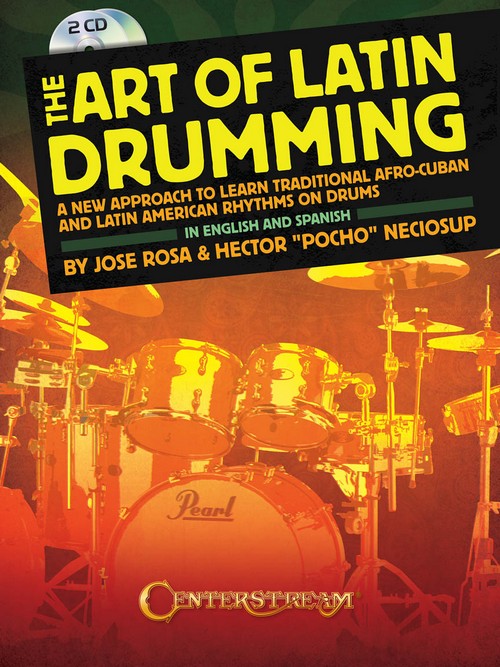 The Art of Latin Drumming: A New Approach to Learn Traditional Afro-Cuban and Latin American Rhythms on Drums, Drum Kit