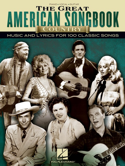 The Great American Songbook - Country: Music And Lyrics For 100 Classic Songs, Piano, Vocal and Guitar