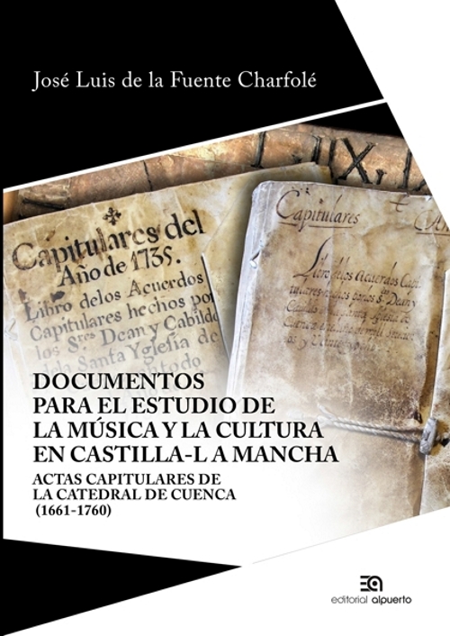 Documentos para el estudio de la música y la cultura en Castilla-La Mancha. Actas capitulares de la catedral de Cuenca (1661-1760)