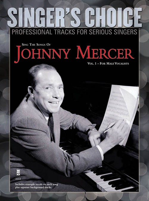 Sing the Songs of Johnny Mercer, Volume 1: Singer's Choice - Professional Tracks for Serious Singers, Male Vocalists