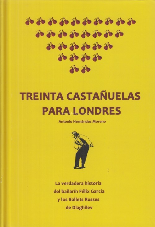 Treinta castañuelas para Londres: La verdadera historia del bailarín Félix García y los Ballets Russes de Diaghilev