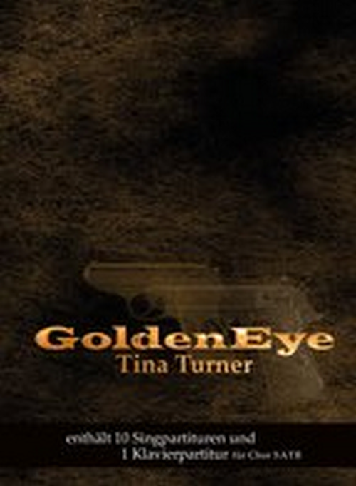 Tina Turner's Golden Eye, SATB and Piano