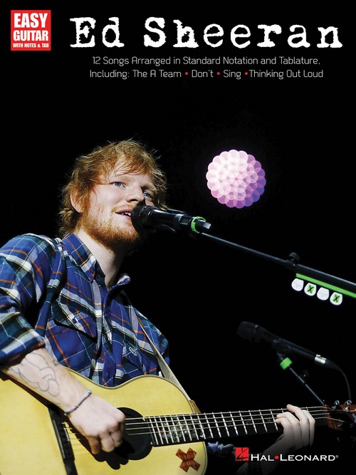 Ed Sheeran for Easy Guitar: 12 Songs arranged in Standard Notation and Tab