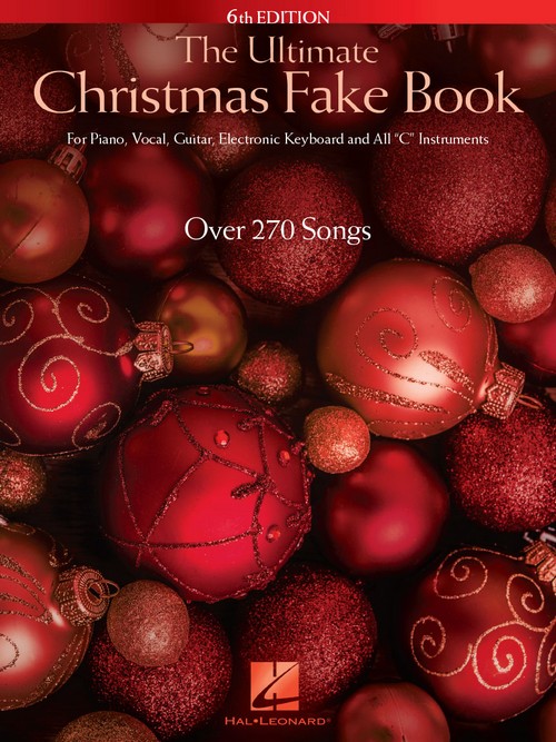The Ultimate Christmas Fake Book - 6th Edition: for All C Instruments, Melody, Lyrics and Chords