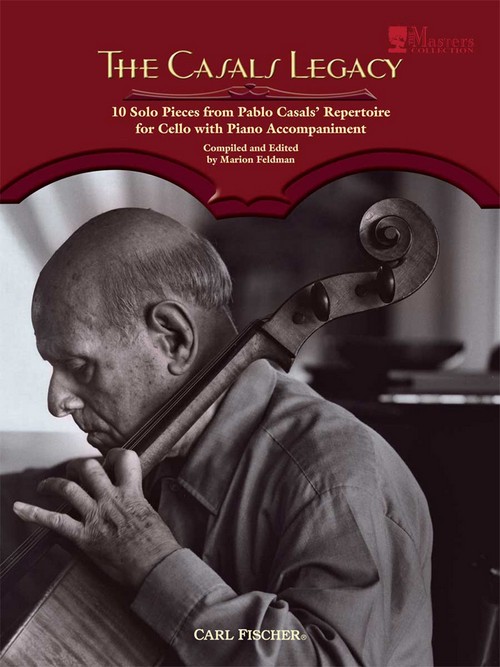 The Casals Legacy: 10 Solo Pieces From Pablo Casals' Repertoire for Cello and Piano Accompaniment. 9780825882807