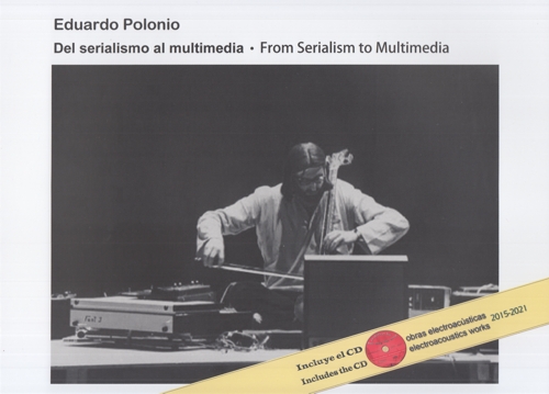 Eduardo Polonio. Del serialismo al multimedia = From Serialism to Multimedia