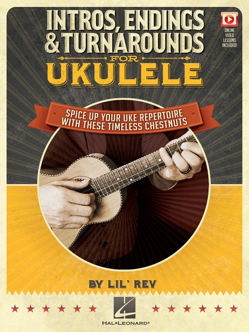 Intros, Endings & Turnarounds for Ukulele: Spice Up Your Uke Repertoire with These Timeless Chestnuts