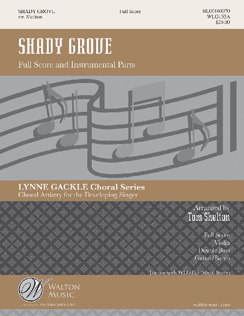 Shady Grove: Appalachian Folk Song, SSA with Piano and opt. Violin, Bass, Banjo and Guitar