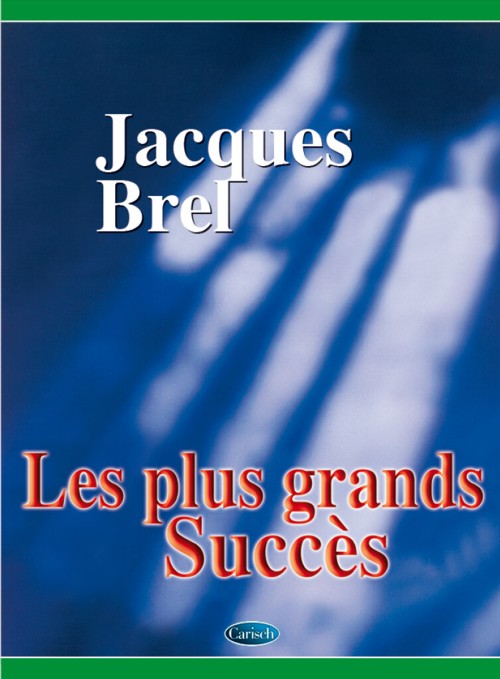 Les Plus Grands Succès de Jacques Brel (piano, voix, guitare)