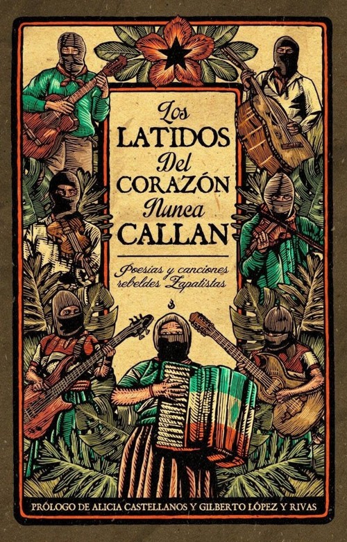 Los latidos del corazón nunca callan: Poesías y canciones rebeldes zapatistas