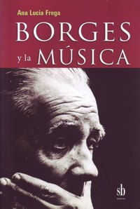 Presentación del libro "Borges y la música" de Ana Lucía Frega el jueves 9 de febrero a las 20:00 horas