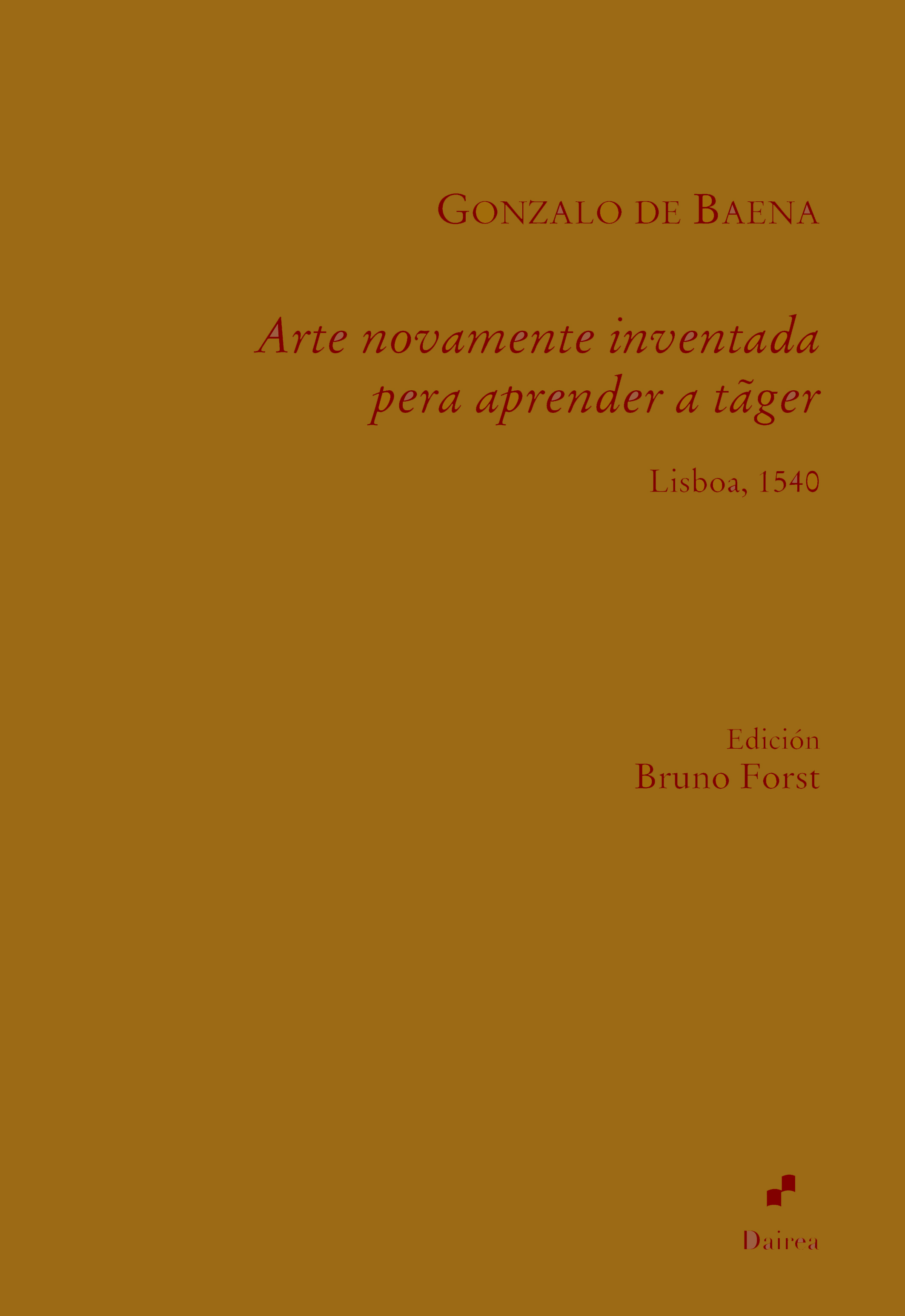 Presentación del "Arte novamente inventada pera aprender a tãger" de Gonzalo de Baena