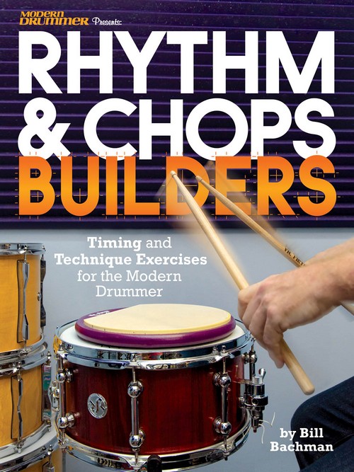 Modern Drummer Presents Rhythm & Chops Builders: Timing and Technique Exercises for the Modern Drummer. 9781495092336