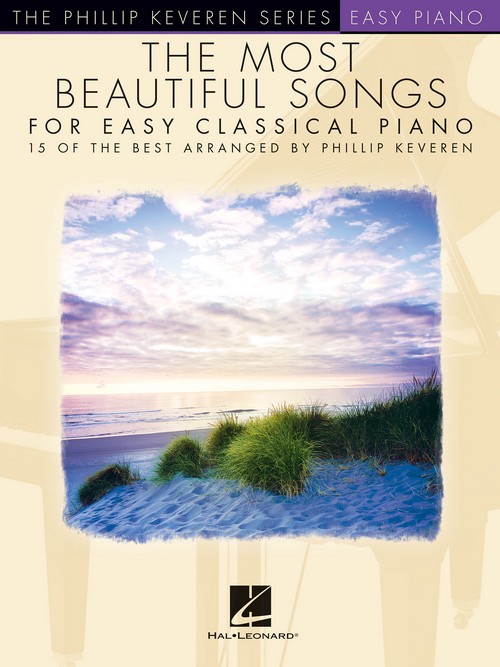 The Most Beautiful Songs for Easy Classical Piano: 15 of the Best Arranged by Phillip Keveren