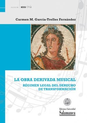 La obra derivada musical: Régimen legal del derecho de transformación. 9788413115351