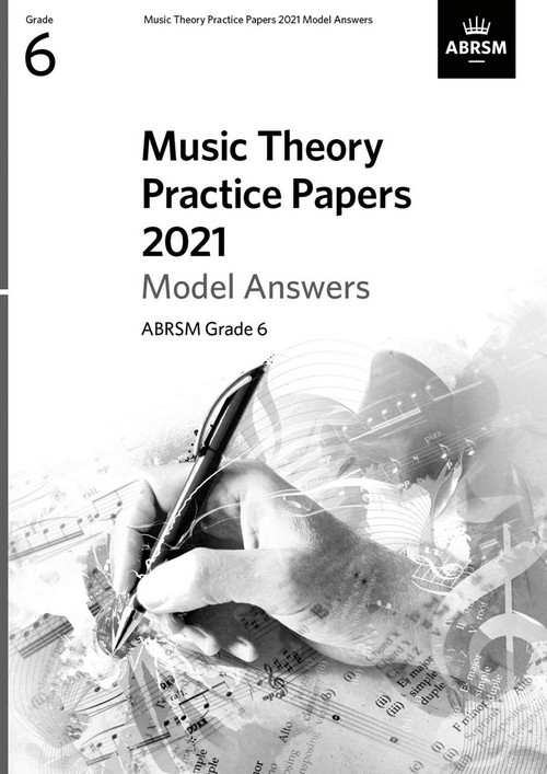 Music Theory Practice Papers Model Answers 2021: Grade 6. 9781786014757