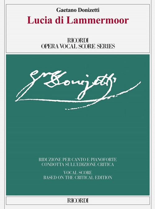 Lucia di Lammermoor: Edizione Critica di Gabriele Dotto e Roger Parker, riduzione per canto e pianoforte. 9788881920808 Lucia di Lammermoor: Edizione Critica di Gabriele Dotto e Roger Parker, riduzione per canto e pianoforte. 9788881920808