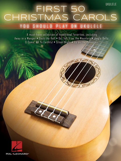 First 50 Christmas Carols You Should Play on Ukulele. 9781495096075