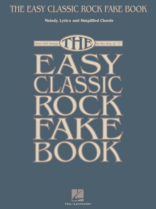 The Easy Classic Rock Fake Book, for Flute, Oboe, Violin or C-Melody Instruments